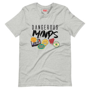 Dangerous Minds XX Unisex t-shirt